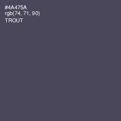 #4A475A - Trout Color Image