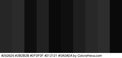 #262626 #2B2B2B #0F0F0F #212121 #0A0A0A #0F0F0F #1E1E1E #282828 #2D2D2D #0A0A0A Colors Logo