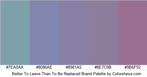 Better To Leave Than To Be Replaced Brand Colors Logo