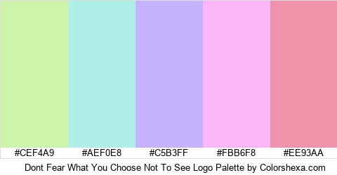 Dont Fear What You Choose Not To See Logo Colors Logo