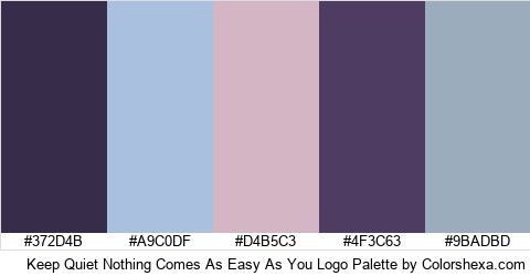 Keep Quiet Nothing Comes As Easy As You Logo Colors Logo