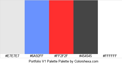 Portfolio V1 Palette Palette #E7E7E7 #6A92FF #FF2F2F #454545 #FFFFFF Hex