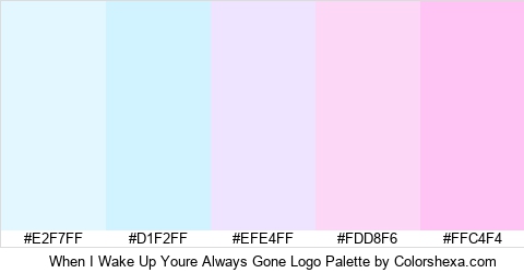 When I Wake Up Youre Always Gone Logo Colors Logo